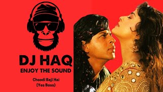 Choodi Baji Hai | Yes Boss | DJ Haq | Shah Rukh Khan | Juhi Chawla | Bollywood Remix