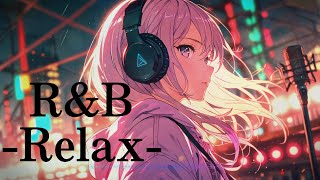 [playlist] Chill R&B music 心が震える  R&B playlist