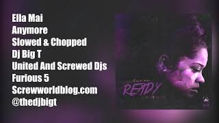 Ella Mai - Anymore Slowed & Chopped By @thedjbigt