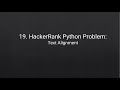 19. HackerRank Python Problem: Text Alignment (Sorry, it's on MUTE.)