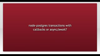 node-postgres transactions with callbacks or async/await?