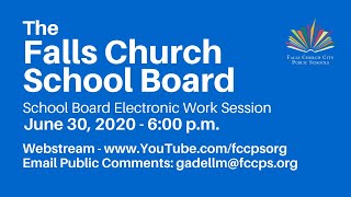 Falls Church School Board Electronic Work Sesssion- 6/30/202