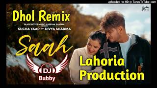 Saah Sucha Yaar (Dhol Remix) Ft Dj Bubby By Lahoria Production New Punjabi Song Dhol Remix 2022 Mix