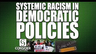 If Systemic Racism Exists It Exists in Democratic Policies