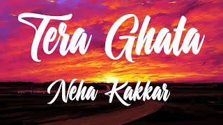 Neha Kakkar - Tera Ghata (Better Quality Audio) [Dj Rajeev]