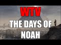 What You Need To Know About The DAYS Of NOAH