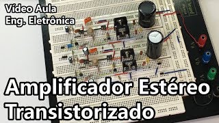 MONTE UM AMPLIFICADOR ESTÉREO TRANSISTORIZADO! | Vídeo Aula #277