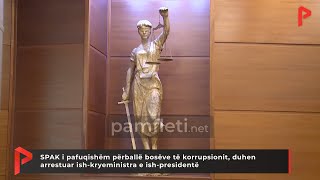 SPAK i pafuqishëm përballë bosëve të korrupsionit, duhen arrestuar ish-kryeministra e ish-presidentë