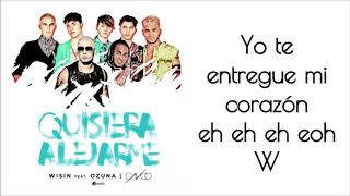 Wisin ft. Ozuna, CNCO - Quisiera Alejarme Remix (LETRA)