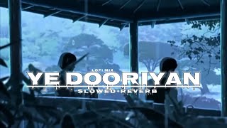 Ye Dooriyan (Slowed+Reverb) | Love Aaj Kal | Lofi Mix