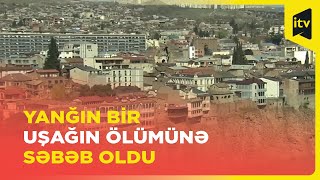 Gürcüstanda baş verən yanğında beş uşaq həlak olub