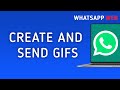 How to Create and Send Your Own GIFs in WhatsApp Web on PC