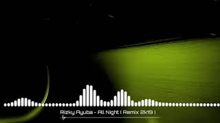 Rizky Ayuba All Night Remix 2k20