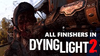 Dying Light 2 Finishers Showcase