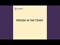 Frozen in the Town