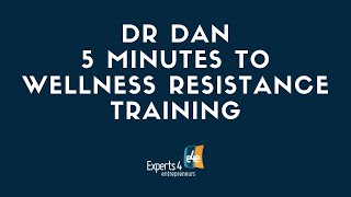 Dr Dan Fazio - 5 minutes to wellness   Resistance Training