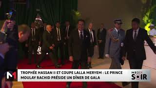 Trophée Hassan II et Coupe Lalla Meryem : SAR le Prince Moulay Rachid préside un dîner de gala