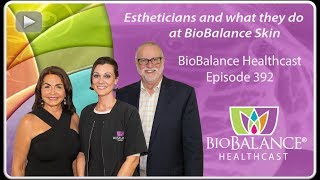 Estheticians and what they do at BioBalance Skin