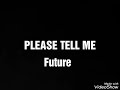 Future - Please Tell Me (lyrics⬇️)(audio)