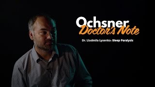 Trapped in a Nightmare - Ochsner Doctor's Note: Sleep Paralysis