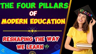 The Four Pillars of Modern Education: Reshaping the Way We Learn