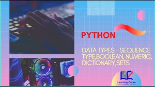 PYTHON| Data types - Sequence Type,Boolean, Numeric, Dictionary,Sets| 🌟LEARNING CURVE #learningcurve