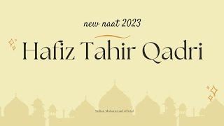 Hafiz Tahir Qadri new Naat 2023