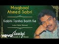 Kabhi Tanha Baith Ke - Awargi | Maqbool Ahmed Sabri | Official Audio Song