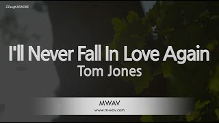 Tom Jones-I'll Never Fall In Love Again (Karaoke Version)