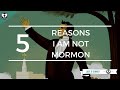 Five Reasons I am Not Mormon