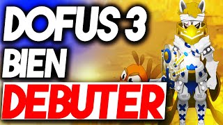 🔥 DOFUS 3 : Le GUIDE COMPLET pour BIEN DÉBUTER💥