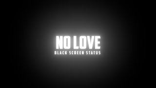 No Love - Shubh | Slowed Reverb | Black Screen Lyrics | Whatsapp Status Song