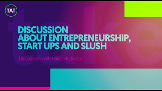 TAT Takeoff: interview with Slush CEO Miika Huttunen