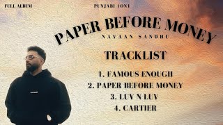 Paper Before Money(Full Album)- Navaan Sandhu | Punjabi new songs 2024 | Latest punjabi new songs