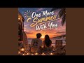 One More Summer With You