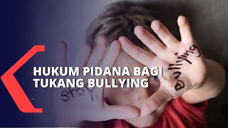 Begini Ancaman Hukum Bagi Tukang Bullying