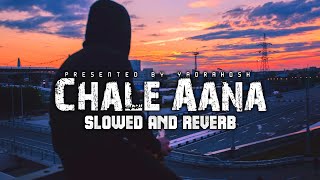 Chale aana slowed and reverb lofi |Hindi Lofi songs | Bollywood Lofi songs | Yadrahosh
