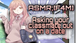 ASMR;[F4M] | Asking your classmate out on a date | [Slice Of Life][High School][Friends to lover]