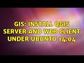 GIS: Install QGIS Server and Web Client under Ubuntu 14.04 (2 Solutions!!)