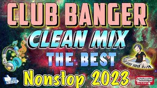 THE BEST NONSTOP 2023 CLEAN MIX || CLUB BANGER