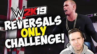 Can I win a match using ONLY REVERSALS?!! | WWE 2K19