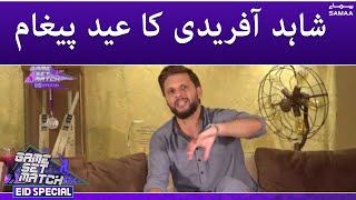 Game Set Match - Shahid Afridi Eid message - SAMAATV