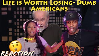 Life Is Worth Losing - Dumb Americans - George Carlin Reaction | Asia and BJ React
