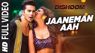 JAANEMAN AAH Full Video Song | DISHOOM | Varun Dhawan| Parineeti Chopra | Latest Bollywood Song