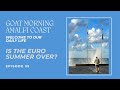 IS THE EURO SUMMER OVER? | Goat Morning Amalfi Coast Ep 35