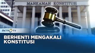 Berhenti Mengakali Konstitusi