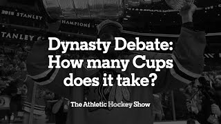 Dynasty Debate: how many Cups does it take? | The Athletic Hockey Show