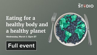 Eating for a healthy body and a healthy planet