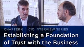 CIO Interview Series |  Establishing a Foundation of Trust with the Business