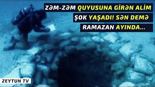 Zəm-zəm Quyusuna Girən Alim Böyük bir ŞOK Yaşadı! Zəm-zəm Suyu Gerçəkləri